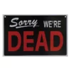 Other Sorry We're Dead Sign
